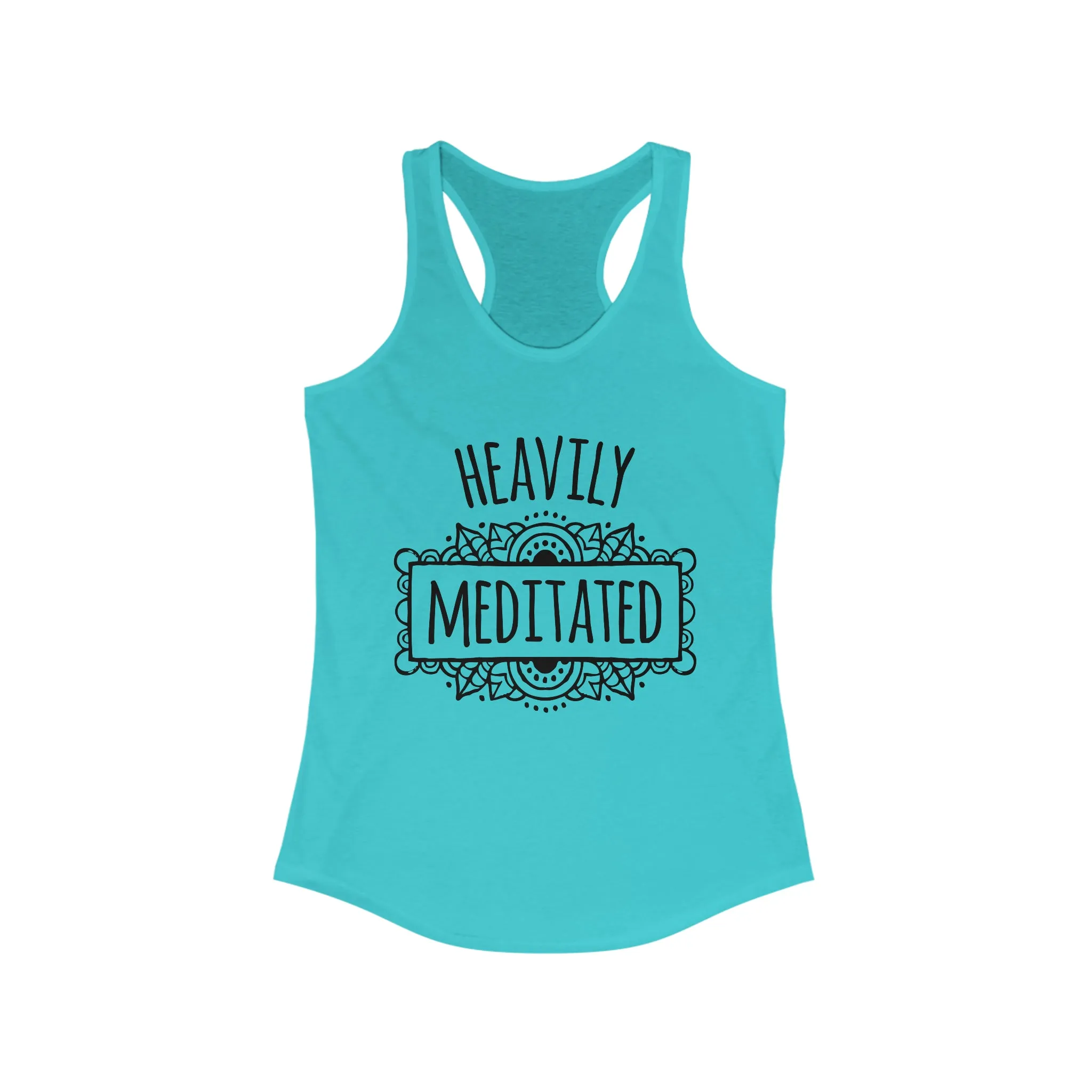 Heavily Meditated Funny Yoga Lover Shirt | Meditation Gift | Women's Ideal Racerback Tank Top