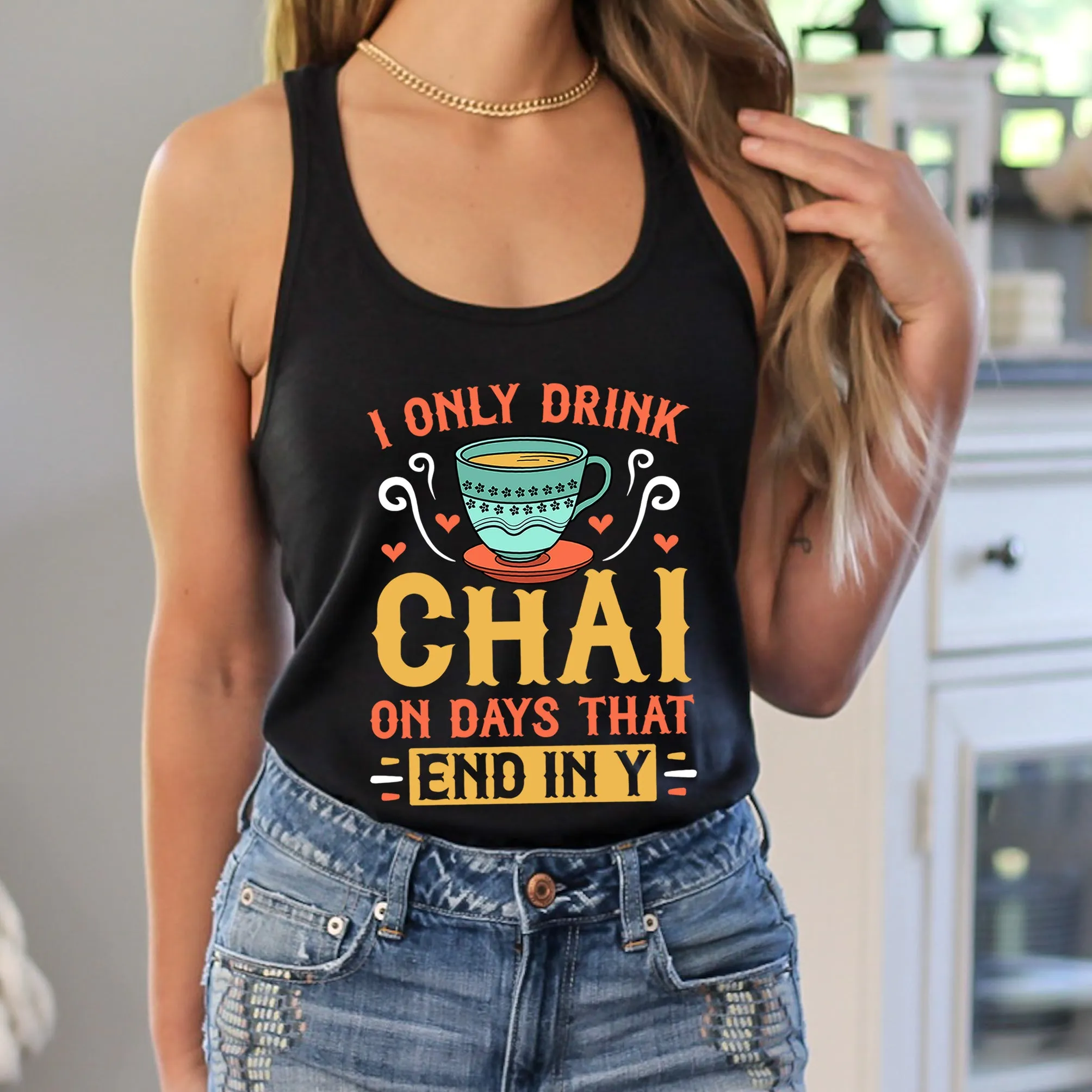 I Only Drink Chai Funny Chai Tea Shirt | Tea Lover Gift | Women's Slim-fit Racerback Tank Top