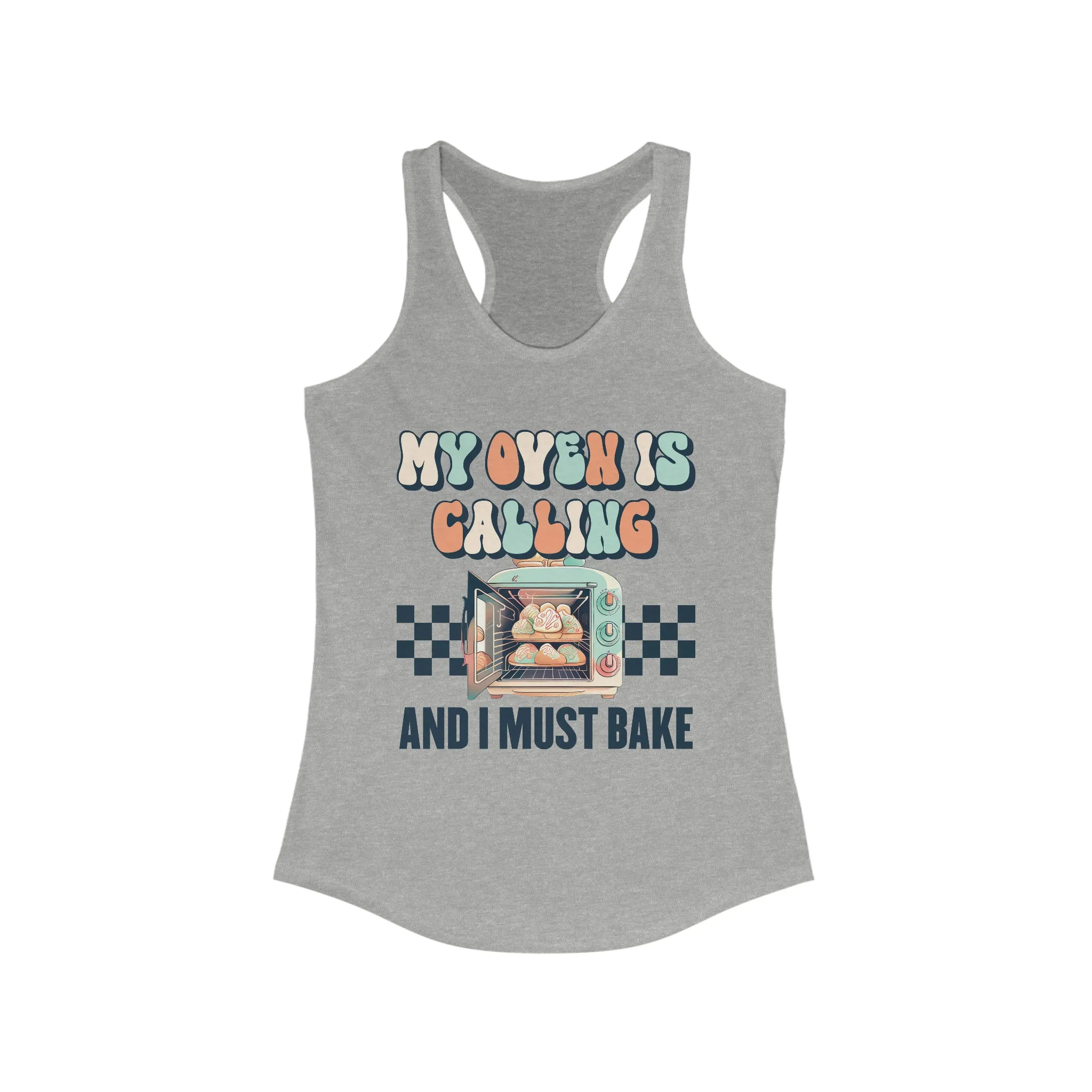 My Oven Is Calling Funny Baking Shirt | Cute Baking Gift For Her |  Women's Slim Fit Racerback Tank Top