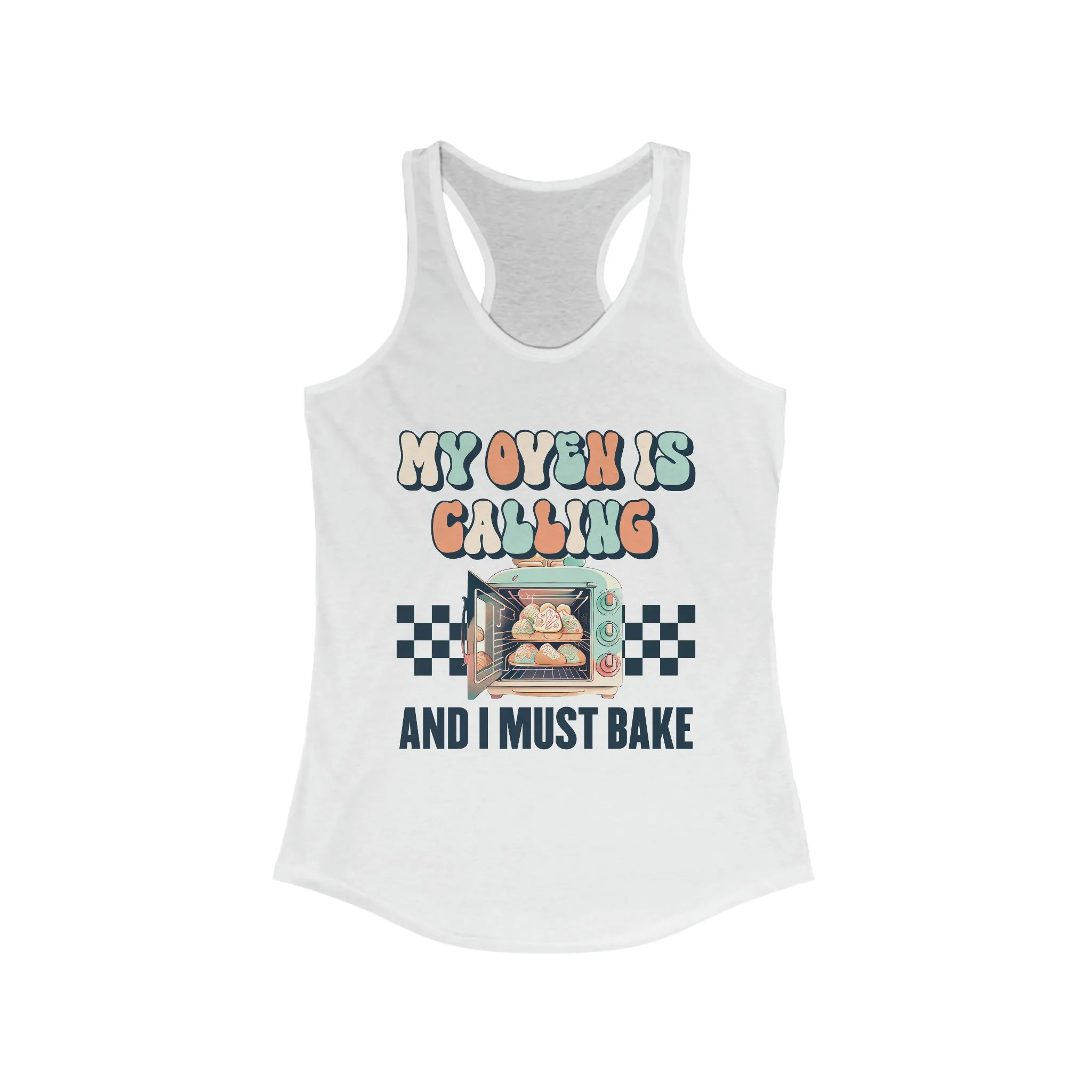 My Oven Is Calling Funny Baking Shirt | Cute Baking Gift For Her |  Women's Slim Fit Racerback Tank Top