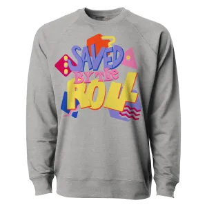 Saved by the Roll Sweatshirt